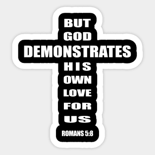 But God demonstrates his own love for us romans 5-8 Sticker